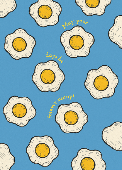 Pattern of sunny-side-up eggs on a blue background with text 'May your days be forever sunny!'.