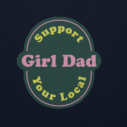 Support Your Local Girl Dad Embroidery Green
